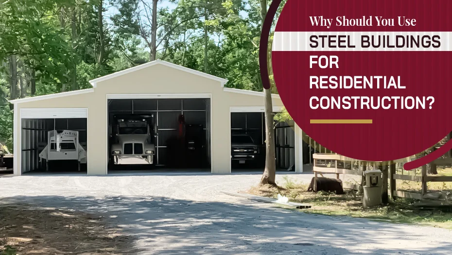 Why Should You Use Steel Buildings For Residential Construction 1