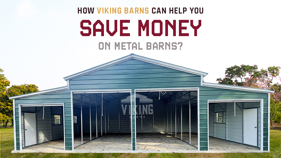 How Viking Barns Can Help You Save Money on Metal Barns?