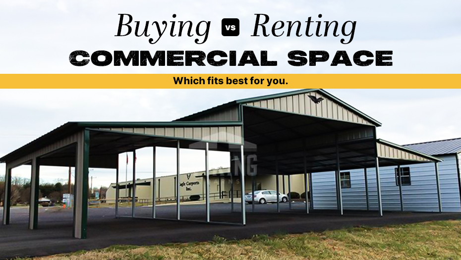 Buying vs. Renting Commercial Space - Which Fits Best for You?