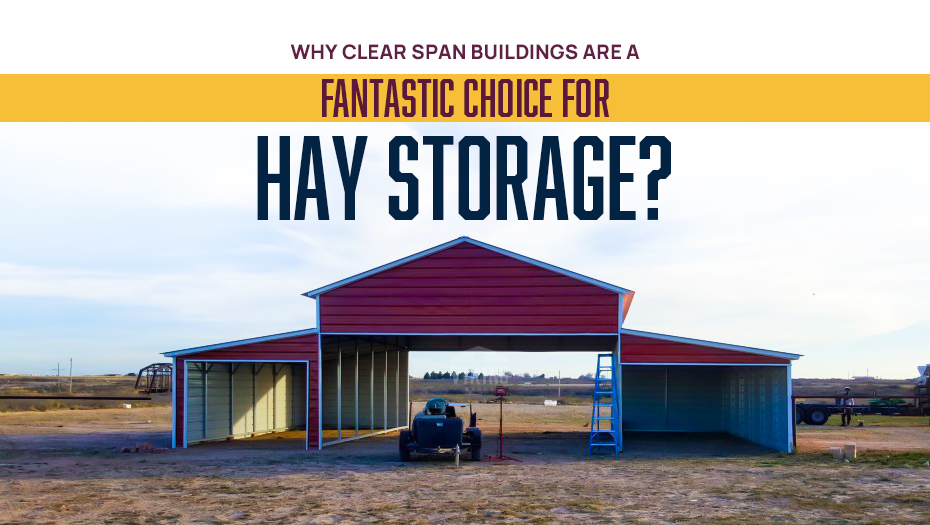 Why Clear Span Buildings Are a Fantastic Choice for Hay Storage?