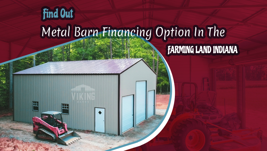 Find Out Metal Barn Financing Option In The Farming Land Indiana