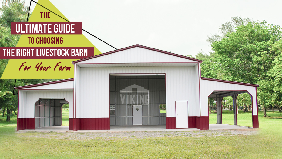 The Ultimate Guide to Choosing the Right Livestock Barn for Your Farm