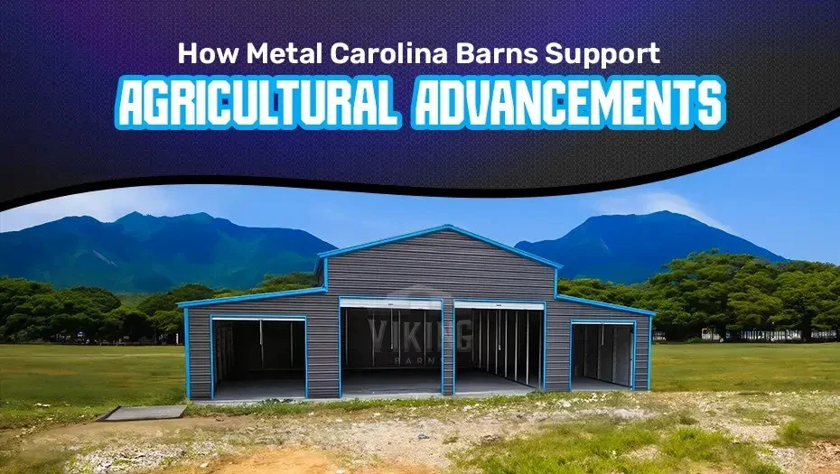 How Metal Carolina Barns Support Agricultural Advancements