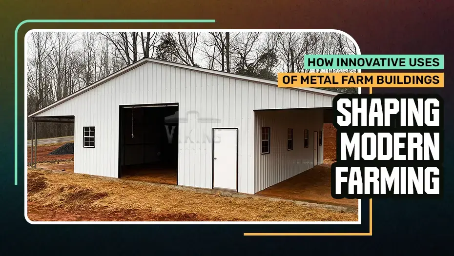 How Innovative Uses Of Metal Farm Buildings Shaping Modern Farming