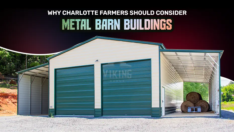 Why Charlotte Farmers Should Consider Metal Barn Buildings